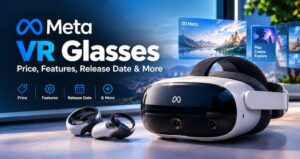 Meta VR Glasses: Price, Features, Release Date & More